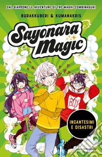 Incantesimi e disastri. Sayonara magic libro