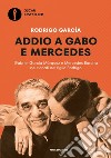 Addio a Gabo e Mercedes. Gabriel García Márquez e Mercedes Barcha nei ricordi del figlio Rodrigo libro di García Rodrigo