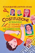 La Costituzione attraverso le donne e gli uomini che l'hanno fatta libro