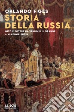 Storia della Russia. Storia e potere da Vladimir il Grande e Vladimir Putin libro