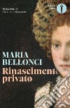 Rinascimento privato libro di Bellonci Maria