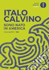 Sono nato in America. Interviste 1951-1985 libro