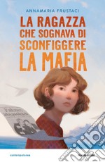 La ragazza che sognava di sconfiggere la mafia libro