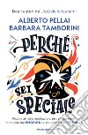 Perché sei speciale. Piccole attività, meditazioni, test per prenderti cura delle tue emozioni e sviluppare le life skills libro