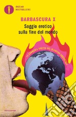 Saggio erotico sulla fine del mondo. La commedia brutta del disastro ambientale libro