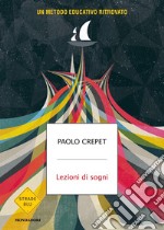 Lezioni di sogni. Un metodo educativo ritrovato libro usato