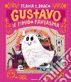 Gustavo. Il timido fantasma. Ediz. a colori libro di Drago Flavia Z.