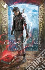 La mano scarlatta. Shadowhunters. The eldest curses