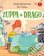 Zuppa di drago. Ediz. a colori libro