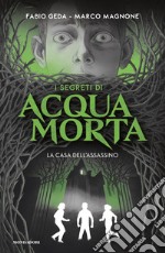 La casa dell'assassino. I segreti di Acquamorta libro