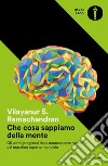 Che cosa sappiamo della mente libro di Ramachandran Vilayanur S.