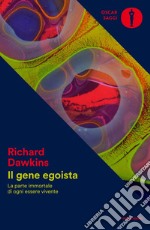 Il gene egoista. La parte immortale di ogni essere vivente libro