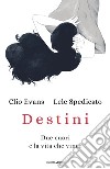 Destini. Due cuori e la vita che vince libro