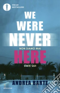 We were never here. Ediz. italiana