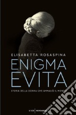 Enigma Evita. Storia della donna che ammaliò il mondo libro