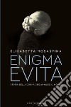 Enigma Evita. Storia della donna che ammaliò il mondo libro