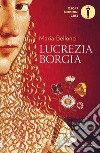 Lucrezia Borgia libro di Bellonci Maria