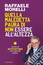 Quella maledetta paura di non essere all'altezza. Corso di autostima con esercizi pratici libro