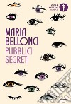 Pubblici segreti libro di Bellonci Maria