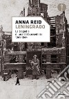 Leningrado. La tragedia di una città assediata 1941-1944 libro