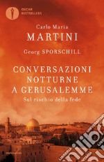 Conversazioni notturne a Gerusalemme. Sul rischio della fede libro