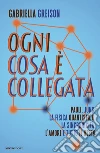 Ogni cosa è collegata. Pauli, Jung, la fisica quantistica, la sincronicità, l'amore e tutto il resto libro