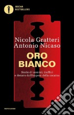 Oro bianco. Storie di uomini, traffici e denaro dall'impero della cocaina libro