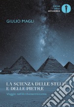 La scienza delle stelle e delle pietre. Viaggio nell'archeoastronomia libro