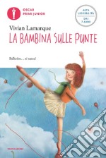 La bambina sulle punte. Ediz. ad alta leggibilità