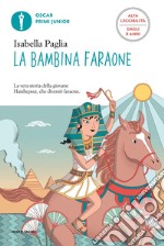 La bambina faraone. Ediz. ad alta leggibilità libro