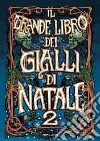 Il grande libro dei gialli di natale. Vol. 2 libro