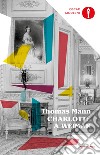 Charlotte a Weimar libro di Mann Thomas