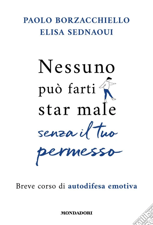 Nessuno può farti star male senza il tuo permesso. Breve corso di autodifesa emotiva