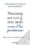 Nessuno può farti star male senza il tuo permesso. Breve corso di autodifesa emotiva libro