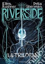 Riverside. La trilogia libro