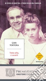 Testa alta, e avanti. In cerca di giustizia, storia della mia famiglia libro