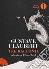 Tre racconti libro di Flaubert Gustave