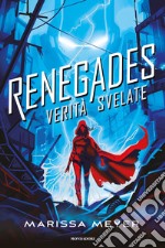 Verità svelate. Renegades libro