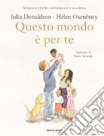 Questo mondo è per te. Ediz. a colori libro