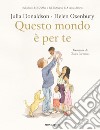 Questo mondo è per te. Ediz. a colori libro