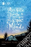 Aristotle e Dante si immergono nelle acque del mondo libro di Alire Sáenz Benjamin