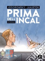 Prima dell'Incal. Integrale. Ediz. integrale libro