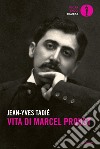 Vita di Marcel Proust libro
