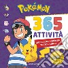 Pokemon. 365 Attivita. Ediz. A Colori libro