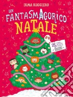 Un fantasmagorico Natale. 25 storie, attività e ricette dolcemente spaventose. Ediz. a colori