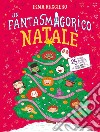 Un fantasmagorico Natale. 25 storie, attività e ricette dolcemente spaventose. Ediz. a colori libro di Ruggiero Irma