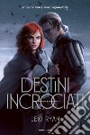 Destini incrociati libro di Ryan Lexi