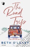 The road trip. Ediz. italiana libro di O'Leary Beth