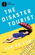 The disaster tourist. Ediz. italiana