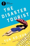 The disaster tourist. Ediz. italiana libro